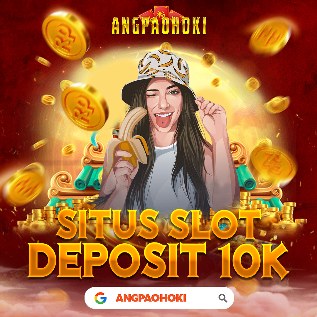 SLOT DEPO 10K - Situs Slot Deposit 10 Ribu / Min Depo 10000 Via Dana Gampang Maxwin
